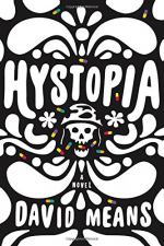 Hystopia: A Novel by David Means