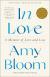 In Love: A Memoir of Love and Loss Study Guide by Amy Bloom