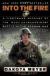 Into the Fire: A Firsthand Account of the Most Extraordinary Battle in the Afghan War Study Guide by Dakota Meyer