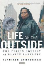 Life on the Outside: The Prison Odyssey of Elaine Bartlett by Jennifer Gonnerman