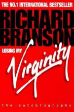 Losing My Virginity: The Autobiography by Richard Branson