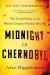 Midnight in Chernobyl Study Guide and Lesson Plans by Adam Higginbotham