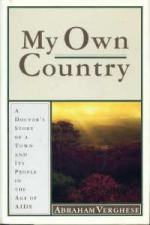 My Own Country: A Doctor's Story of a Town and Its People in the Age of AIDS by Abraham Verghese
