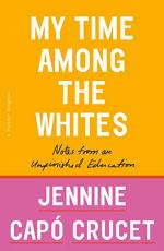 My Time Among the Whites by Jennine Capó Crucet
