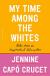 My Time Among the Whites Study Guide by Jennine Capó Crucet