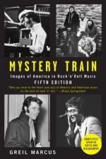 Mystery Train: Images of America in Rock 'n' Roll Music by Greil Marcus