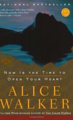 Now Is the Time to Open Your Heart by Alice Walker