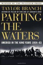 Parting the Waters: America in the King Years 1954 - 1963 by Taylor Branch