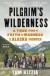 Pilgrim's Wilderness: A True Story of Faith and Madness on the Alaska Frontier Study Guide by Tom Kizzia