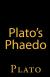 Plato's Phaedo Student Essay, Study Guide, and Lesson Plans by Plato