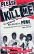 Please Kill Me: The Uncensored Oral History of Punk Study Guide by Gillian McCain and Legs McNeil