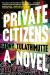Private Citizens: A Novel Study Guide by Tony Tulathimutte
