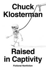 Raised in Captivity by Chuck Klosterman