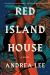 Red Island House Study Guide by Andrea Lee