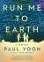 Run Me to Earth Study Guide by Paul Yoon