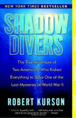 Shadow Divers: The True Adventure of Two Americans Who Risked Everything to Solve One of the Last Mysteries of World Wa... by Robert Kurson