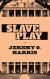Slave Play Study Guide by Jeremy O. Harris