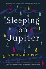 Sleeping on Jupiter: A Novel by Anuradha Roy