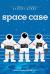 Space Case (Moon Base Alpha) Study Guide by Gibbs, Stuart