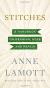 Stitches: A Handbook on Meaning, Hope and Repair Study Guide by Anne Lamott
