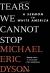 Tears We Cannot Stop: A Sermon to White America Study Guide by Michael Eric Dyson