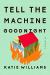 Tell the Machine Goodnight Study Guide by Katie Williams