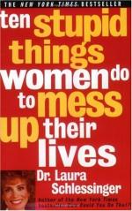 Ten Stupid Things Women Do To Mess Up Their Lives by Laura Schlessinger