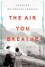 The Air You Breathe Study Guide by Frances de Pontes Peebles