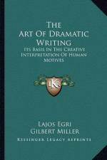The Art of Dramatic Writing by Lajos Egri