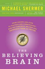 The Believing Brain: From Ghosts and Gods to Politics and Conspiracies---How We Construct Beliefs and Reinforce Them as Truths by Michael Shermer