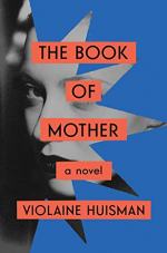 The Book of Mother by Violaine Huisman 