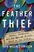 The Feather Thief Study Guide by Kirk Wallace Johnson