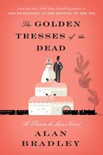 The Golden Tresses of the Dead: A Flavia De Luce Novel by Alan Bradley