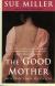 The Good Mother Study Guide by Sue Miller