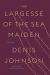 The Largesse of the Sea Maiden Study Guide by Denis Johnson