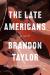 The Late Americans Study Guide by  Brandon Taylor