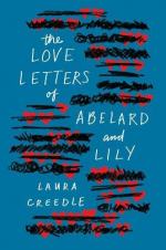 The  Love Letters of Abelard and Lily by Laura Creedle