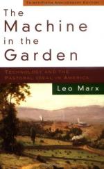 The Machine in the Garden; Technology and the Pastoral Ideal in America by Leo Marx