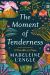 The Moment of Tenderness Study Guide by Madeleine L