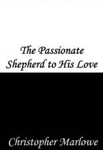 The Passionate Shepherd to His Love by Christopher Marlowe