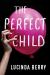 The Perfect Child Study Guide by Lucinda Berry