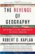 The Revenge of Geography: What the Map Tells Us About Coming Conflicts and the Battle Against Fate Study Guide by Robert D. Kaplan