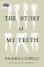The Story of My Teeth  Study Guide by Valeria Luiselli