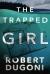 The Trapped Girl Study Guide by Robert Dugoni