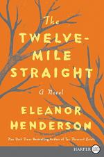 The Twelve-Mile Straight by Eleanor Henderson