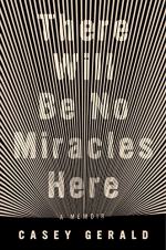 There Will Be No Miracles Here by Casey Gerald