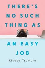 There's No Such Thing as an Easy Job by Kikuko Tsumura