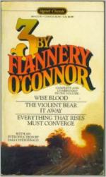 Three by Flannery O'Connor: Wise Blood ; the Violent Bear It Away ; Everything That Rises Must Converge by Flannery O'Connor