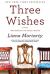 Three Wishes Study Guide by Liane Moriarty
