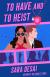 To Have and to Heist Study Guide by Sara Desai